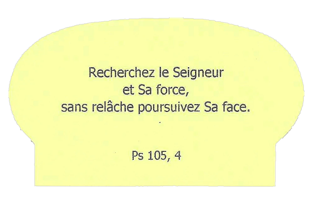 Petit pain jaune, thème « Adoration-Prière » : « Recherchez le Seigneur et Sa force, sans relâche poursuivez Sa face. » (Psaume 105, 4)
